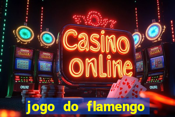 jogo do flamengo rede canais